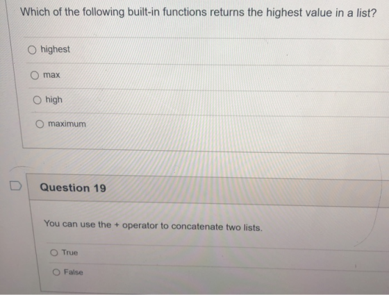 Which of the following built-in functions returns the highest value in a list? O highest O max o high O maximum Question 19 Y