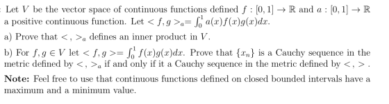 - Let V be the vector space of continuous functions defined f : [0,1] → R and a : [0, 1] →R a positive continuous function. L