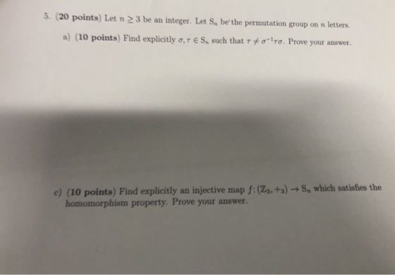 5. 20 points) Let n 3 be an integer. Let S, be the permutation group on n letters. a) (10 points) Find explicitly , TE S, suc