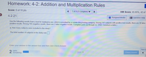 Homework: 4-2: Addition and Multiplication Rules Score: 0 of 10 pts 7 of 9 (5 complete) HW Score: 45 65%, 42 of 4.2.21 Assign