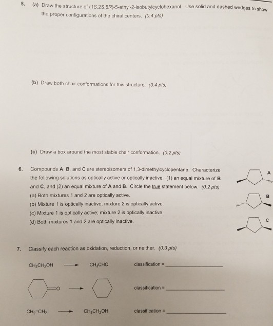 5. (a) Draw the structure of (15.25,5R)-5-ethyl-2-isobutylcyclohexanol. Use solid and dashed wedges to show the proper config
