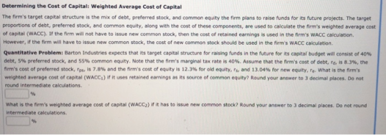 Determining the cost of Capital: Weighted Average Cost of Capital The firms target capital structure is the mix of debt, pre