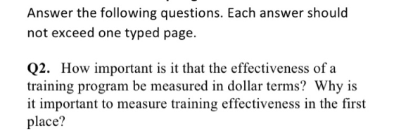 Answer the following questions. Each answer should not exceed one typed page. Q2. How important is it that the effectiveness