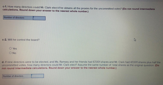 C-1. How many directors could Mr. Clark elect if he obtains all the proxies for the uncommitted votes? (Do not round intermed