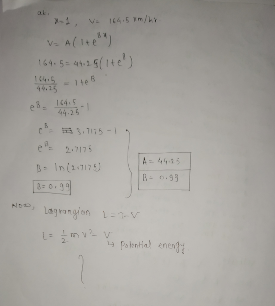 at, x=2, v= 16415 km/hr. v= A(lte B 1641 5= 44.29(1+0) 18415 - 1 te B e BE 16:45 B = 3 3,7175-19 B = 2,7175 A=44125 B= ln (21