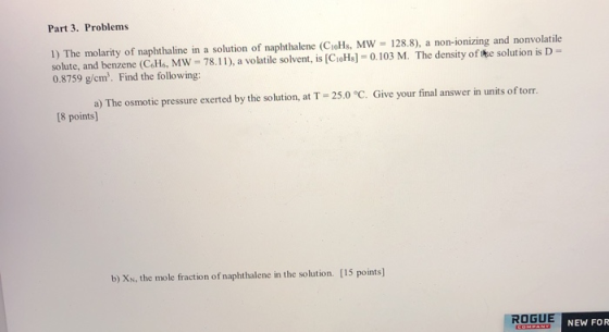 Part 3. Problems 1) The molarity of naphthaline in a solution of naphthalene (CHs, MW - 128.8), a non-ionizing and nonvolatil