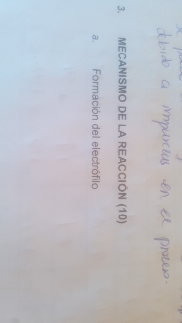 debido a impurezas en el proceso 3. MECANISMO DE LA REACCIÓN (10) a. Formación del electrófilo