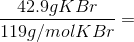 \frac{42.9 g KBr}{119 g/mol KBr} =