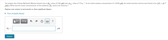 An enzyme that follows Michaelis-Menten kinetics has a Ky value of 6.00 uM and a keat value of 176 s-1. At an initial enzyme