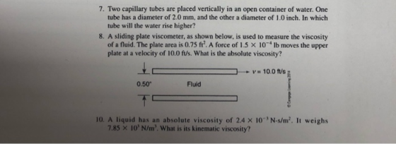 7. Two capillary tubes are placed vertically in an open container of water. One tube has a diameter of 2.0 mm, and the other