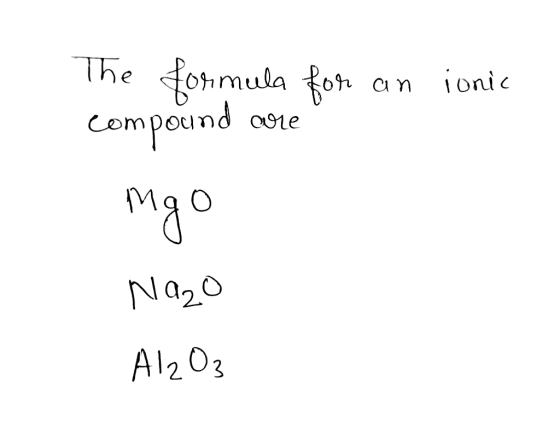 an ionic The formula for an compound are mgo Nazo Al2O3