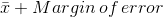 + M argin of error