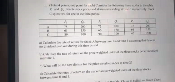 1. (Total 4 points, one point for cach) Consider the following three stocks in the table P and Q. denote stock prices and sha
