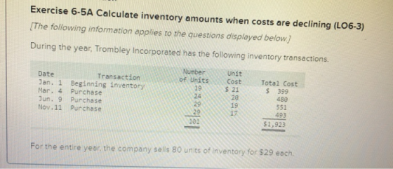 Exercise 6-5A Calculate inventory amounts when costs are declining (LO6-3) [The following information applies to the question