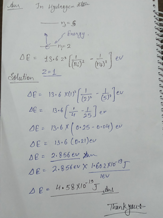 dus In Hydrogen aton m = 5 Energy ě n=2 DE = 13.6 23 [hije - monyer Solution 2=1 DE = 13.6 x0º[ dosjev DE = 1306 ( 4 - 1 2 3]