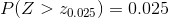 P(Z > 20.025) = 0.025