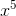 x^5
