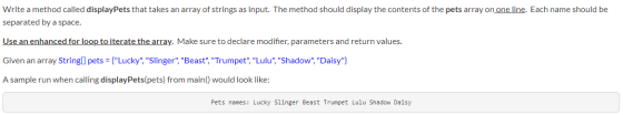 Write a method called displayPets that takes an array of strings as input. The method should display the contents of the pets