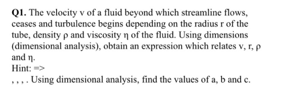Q1. The velocity v of a fluid beyond which streamline flows, ceases and turbulence begins depending on the radius r of the tu