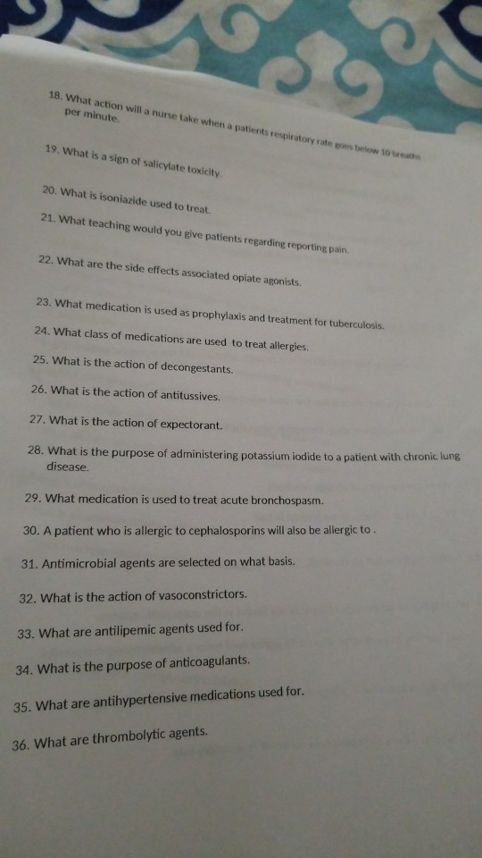 18. What action will a nurse take when a patients respiratory rate goes below 10 treaths per minute. 19, What is a sign of sa