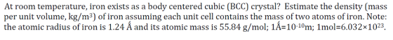 At room temperature, iron exists as a body centere