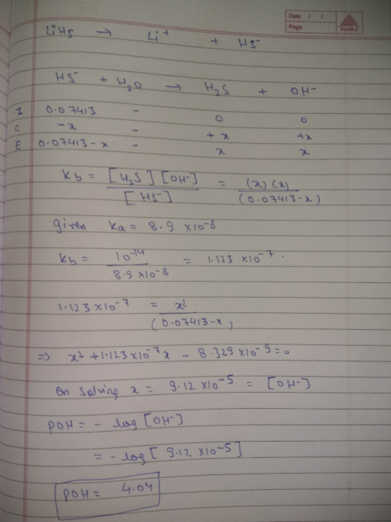 DateT Page lits → Lit HS + HO - H₂S +. OH- 0.07413 How 0.07413- X - kb = LHS ] [OH- ] = (2) cas (0.07413-2) giren ka= 8.9 810