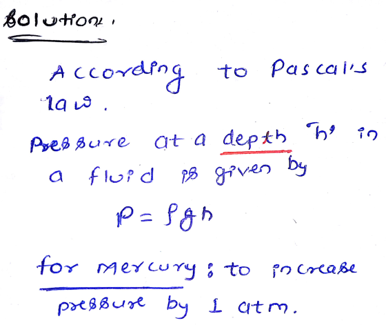 solutions According to Pascains 1919, he in Pred bure at a depth fluid p=fgh а 28 given by increase for mercury; to pressure