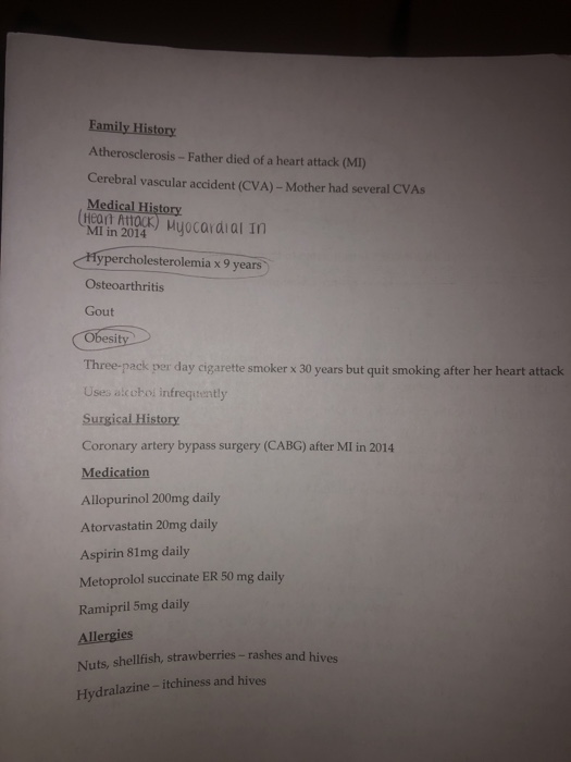 Family History Atherosclerosis - Father died of a heart attack (MI) Cerebral vascular accident (CVA) - Mother had several CVA