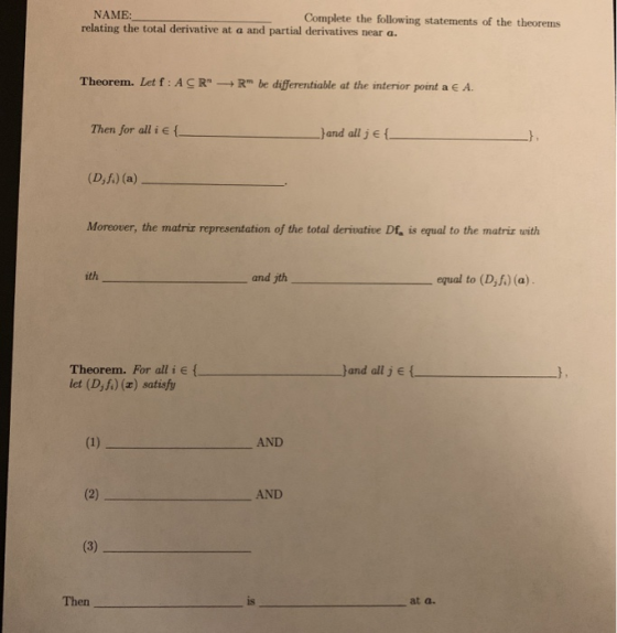NAME: Complete the following statements of the theorems relating the total derivative at a and partial derivatives near a. Th