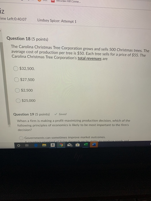 UULL M McGraw-Hill Conne.. ime Left:0:40:07 Lindsey Spicer: Attempt 1 Question 18 (5 points) The Carolina Christmas Tree Corp