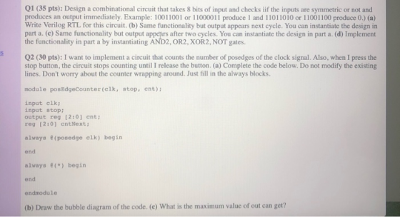 Q1 (35 pts): Design a combinational circuit that takes 8 bits of input and checks iif the inputs are symmetric or not and pro