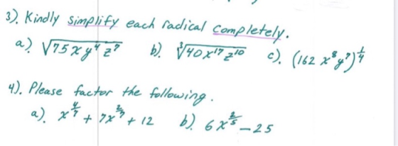 3). Kindly simplify each radical completely. a) 8750 gt z? b. Ý40x17 270 c) (162 x®y?)* 4). Please factor the following. a).