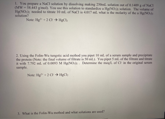 1. You prepare a NaCl solution by dissolving making 250mL solution out of 0.1409 g of NaCl (MW = 58.443 g/mol). You use this