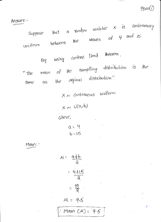 PINOO Answer:- Suppose a that between random variable x the values of is 4 continuously and 15. uniform using central limit t