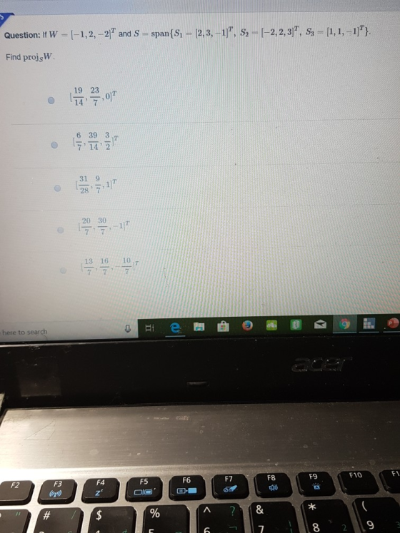 [-1,2,-2 and S = span{Si 12,3,-1], S2 = [-2, 2 ,3, S3 - [ 1,1,-1). Question: If W Find projsW 19 23 , 017 6 39 31 9 , 1]7 28