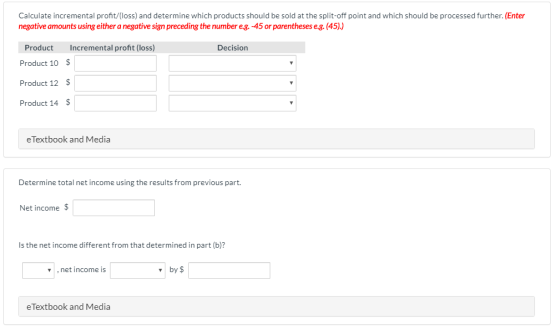 Calculate incremental profit/loss) and determine which products should be sold at the split-off point and which should be pro