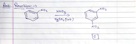 Ans: Reaction:-) NO2 NO2 HNO3 HgSO4 (cat)