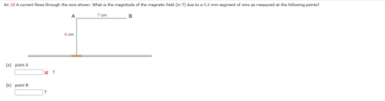 An 18 A current flows through the wire shown. What is the magnitude of the magnetic field in T) due to a 0.4 mm segment of wi