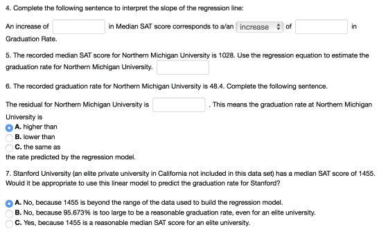 4. Complete the following sentence to interpret the slope of the regression line: in Median SAT score corresponds to a/an inc