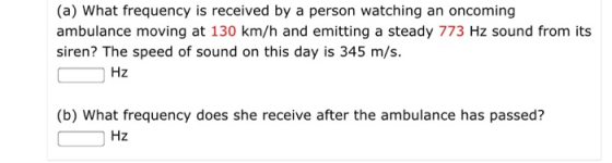 (a) What frequency is received by a person watching an oncoming ambulance moving at 130 km/h and emitting a steady 773 Hz sou