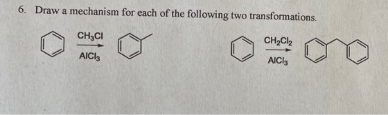 6. Draw a mechanism for each of the following two transformations. CH3CI CH2Cl2 AICI: AICI: