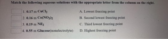 Match the following aqueous solutions with the appropriate letter from the column on the right. 1. 0.17 m CuCl2 2. 0.16 m Co(