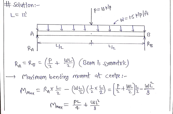 # Solution:- LE 12 | P= 10 kip AK Ra= RB = ( + ) (Beam is symmetric) — Maximum bending moment at centre :- Mmax = RAX 1 - (W