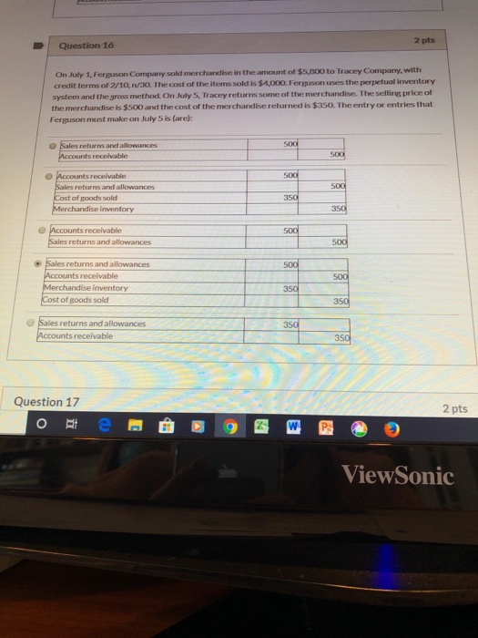 2 pts Question 16 On July 1, Ferguson Company sold merchandise in the amount of $5,000 to Tracey Company, with credit terms o