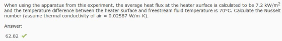 When using the apparatus from this experiment, the average heat flux at the heater surface is calculated to be 7.2 kW/m2 and