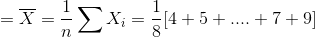 =\overline{X}=\frac{1}{n}\sum X_{i}=\frac{1}{8}[4+5+....+7+9]