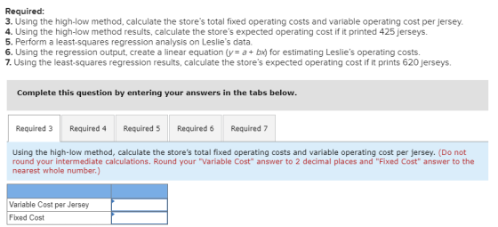 Required: 3. Using the high-low method, calculate the stores total fixed operating costs and variable operating cost per jer