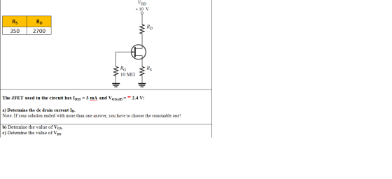 VDD + 10 V Rs I Rb 2700 350 Amt 3RG > 10 M 3 Rs The JFET used in the circuit has lpss = 3 mA and VGscoff = -2.4 V: a) Determi