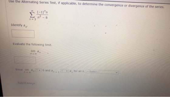 Use the Alternating Series Test, if applicable, to determine the convergence or divergence of the series. 00 (-1)n Σ n²-8 n=