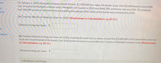 On January 1, 2020, Marigold Company issued 10-year $1,900,000 face value, 6% bonds, at par. Each $1,000 bond is convertible